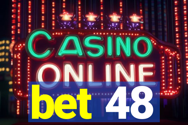 bet 48